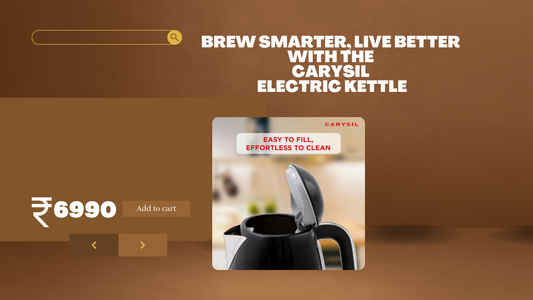 Brew Smarter, Live Better with the Carysil Electric Kettle